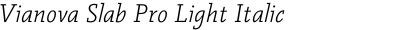Vianova Slab Pro Light Italic